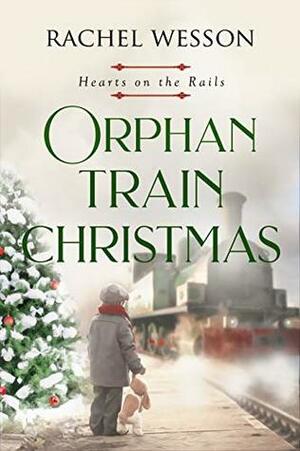 Orphan Train Christmas by Rachel Wesson