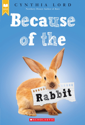 Because of the Rabbit (Scholastic Gold) by Cynthia Lord