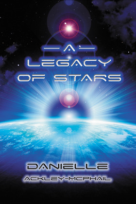 A Legacy of Stars by Danielle Ackley-McPhail