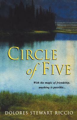 Circle of Five by Dolores Stewart Riccio