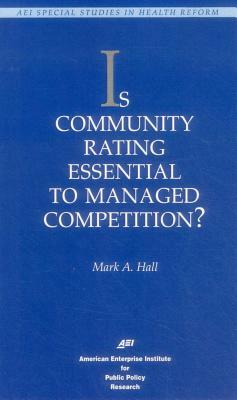 Is Community Rating Essential to Managed Competition? by Mark A. Hall