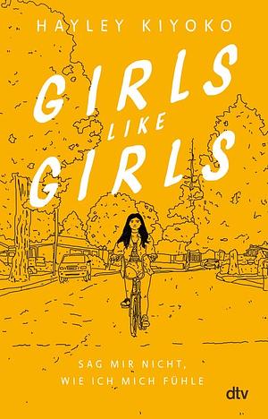 Girls like girls – Sag mir nicht, wie ich mich fühle by Hayley Kiyoko