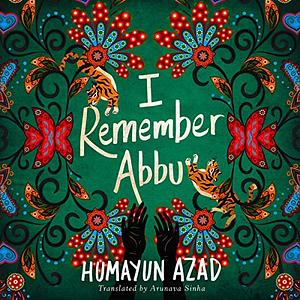 I Remember Abbu by Humayun Azad
