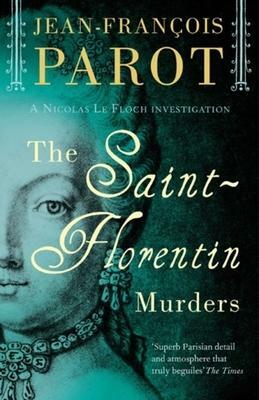 The Saint-Florentin Murders: Nicolas Le Floch Investigation #5 by Jean-François Parot, Jean-François Parot
