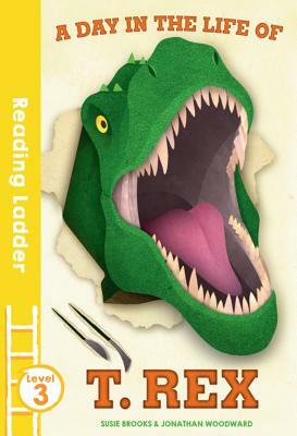 A Day in the Life of T. Rex by Susie Brooks