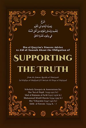 Supporting the Truth: Ibn al Qayyim's Advice to Ahlus-Sunnah by Ibn Qayyim al-Jawziyyah