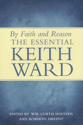 By Faith and Reason: The Essential Keith Ward by Keith Ward