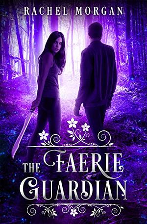 The Faerie Guardian by Rachel Morgan