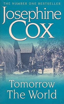 Tomorrow the World by Josephine Cox