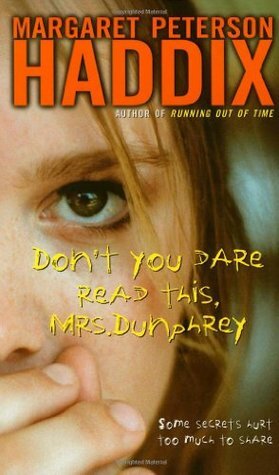 Don't You Dare Read This, Mrs. Dunphrey by Margaret Peterson Haddix
