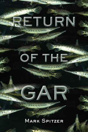 Return of the Gar by Mark Spitzer