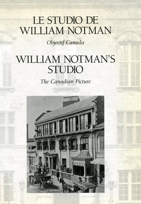 William Notman's Studio: The Canadian Picture by Stanley Triggs