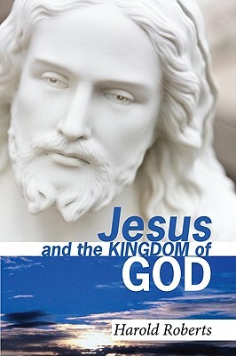 Jesus and the Kingdom of God by Harold Roberts