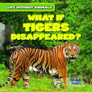 What If Tigers Disappeared? by Theresa Emminizer