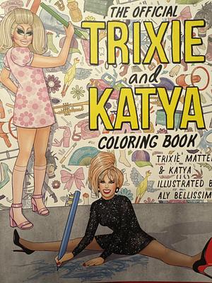 The Official Trixie and Katya Coloring Book by Trixie Mattel