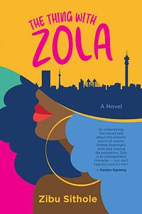 The Thing with Zola by Zibu Sithole