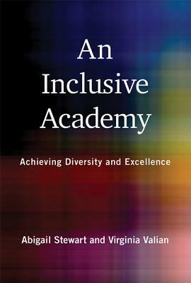 An Inclusive Academy: Achieving Diversity and Excellence by Virginia Valian, Abigail J Stewart