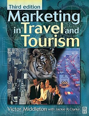 Marketing in Travel and Tourism by Victor T.C. Middleton