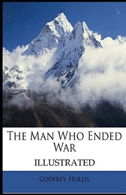 The Man Who Ended War Illustrated by Hollis Godfrey