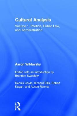 Cultural Analysis: Volume 1, Politics, Public Law, and Administration by Aaron Wildavsky