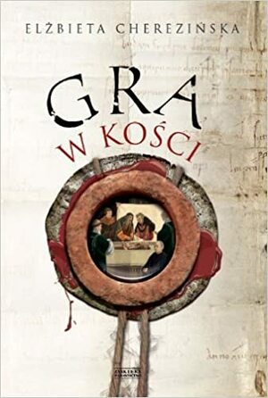 Gra w kości by Elżbieta Cherezińska