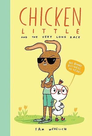 Chicken Little and the Very Long Race by Sam Wedelich, Sam Wedelich