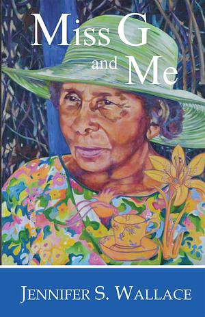 Miss G and Me by Jennifer Wallace