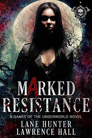 Marked Resistance by Lawrence Hall, Lane Hunter
