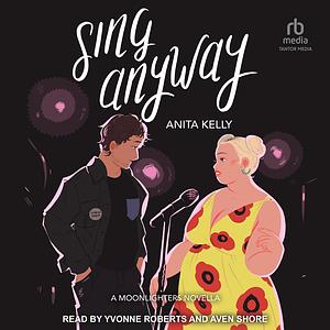 Sing Anyway by Anita Kelly