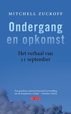 Ondergang en opkomst. Het verhaal van 11 september by Mitchell Zuckoff