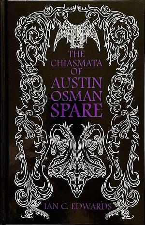 Being & Non-Being in Occult Experience: Vol. 2; The Chiasmata of Austin Osman Spare by Ian C. Edwards