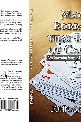 May I Borrow That Deck of Cards: (an Interesting Story and Inspirational Study) by John Graham