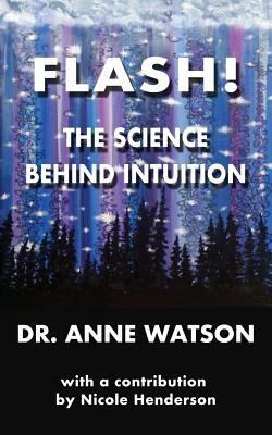 Flash!: The Science Behind Intuition by Anne Watson
