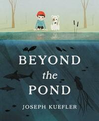 Beyond the Pond by Joseph Kuefler