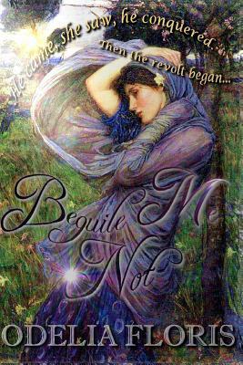 Beguile Me Not by Odelia Floris