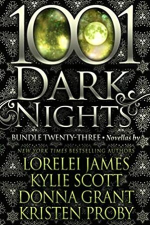 1001 Dark Nights: Bundle Twenty-Three by Kylie Scott, Donna Grant, Kristen Proby, Lorelei James