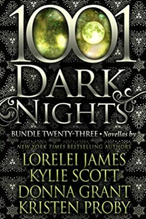 1001 Dark Nights: Bundle Twenty-Three by Kristen Proby, Kylie Scott, Donna Grant, Lorelei James