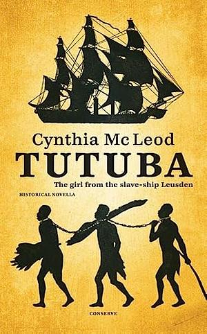 Tutuba: The Girl from the Slave-ship Leusden by Cynthia McLeod