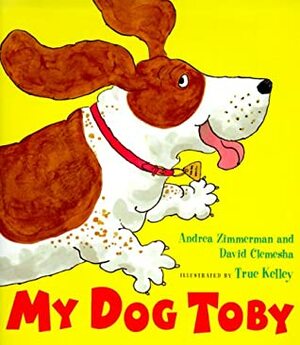 My Dog Toby by David Clemesha, Andrea Zimmerman, True Kelley