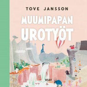 Muumipapan urotyöt by Tove Jansson