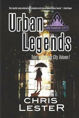 Urban Legends: Tales of Metamor City, Vol. 1 by Chris Lester