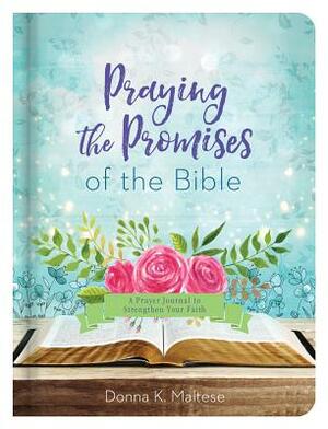 Praying the Promises of the Bible by Donna K. Maltese