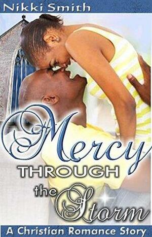 Mercy through the Storm: A Christian Romance Story by Nikki Smith