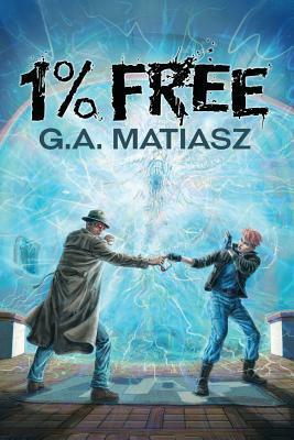 1% Free by G.A. Matiasz