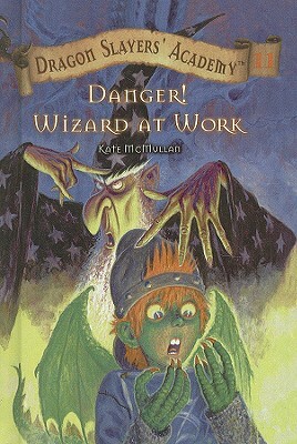 Danger! Wizard at Work! by Kate McMullan