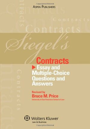 Siegel's Contracts: Essay and Multiple-Choice Questions and Answers by Brian N. Siegel