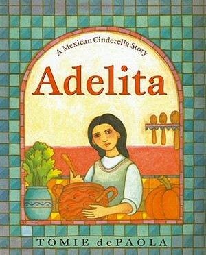 Adelita: A Mexican Cinderella Story by Tomie dePaola