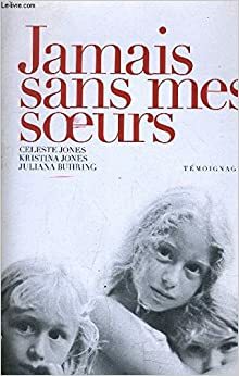 Jamais sans mes soeurs by Kristina Jones, Juliana Buhring, Celeste Jones