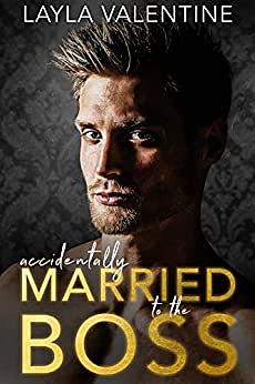 Accidentally Married To The Boss by Layla Valentine