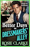 Better Days on Dressmaker's Alley by Rosie Clarke